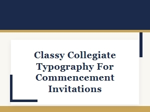 Classy Collegiate Typography for Commencement Invitations