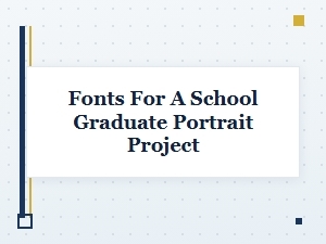 Modern Fonts for Graduate Portrait Projects